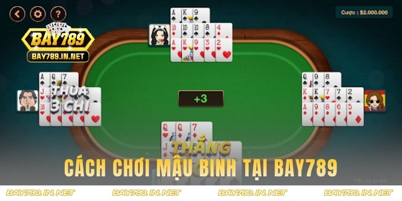 Chi tiết cách chơi Mậu Binh đơn giản tại BAY789