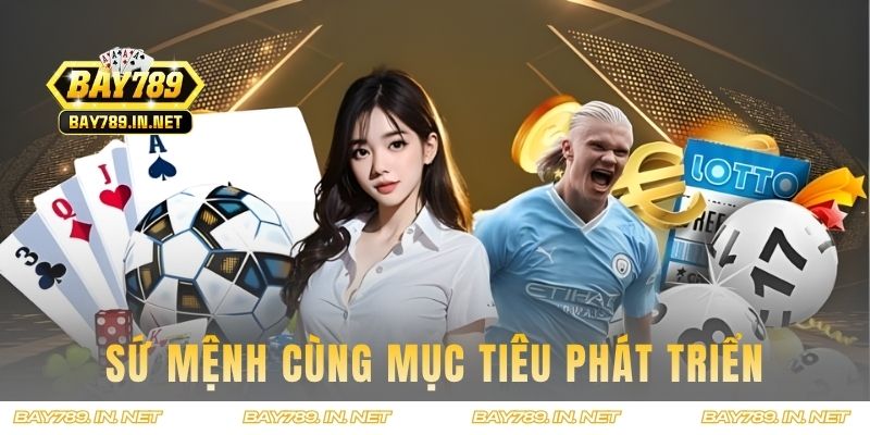 Sứ mệnh cùng mục tiêu phát triển của BAY789